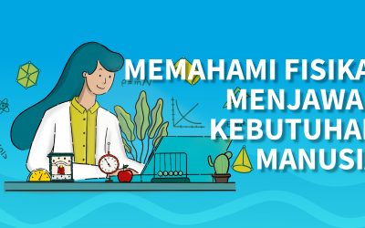 Memahami Fisika, Menjawab Kebutuhan Manusia
